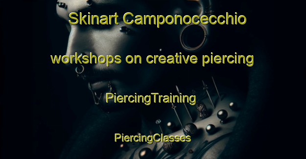 Skinart Camponocecchio workshops on creative piercing | #PiercingTraining #PiercingClasses #SkinartTraining-Italy