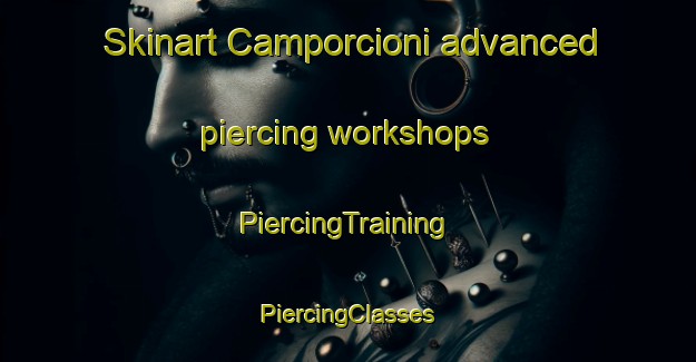 Skinart Camporcioni advanced piercing workshops | #PiercingTraining #PiercingClasses #SkinartTraining-Italy