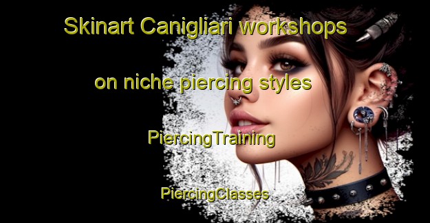 Skinart Canigliari workshops on niche piercing styles | #PiercingTraining #PiercingClasses #SkinartTraining-Italy