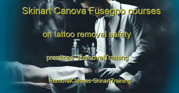 Skinart Canova Fusegno courses on tattoo removal safety practices | #RemovalTraining #RemovalClasses #SkinartTraining-Italy