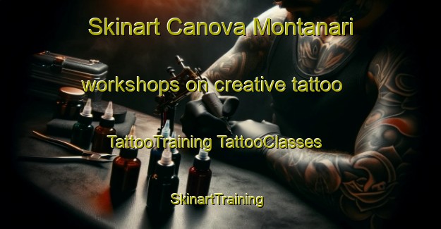 Skinart Canova Montanari workshops on creative tattoo | #TattooTraining #TattooClasses #SkinartTraining-Italy