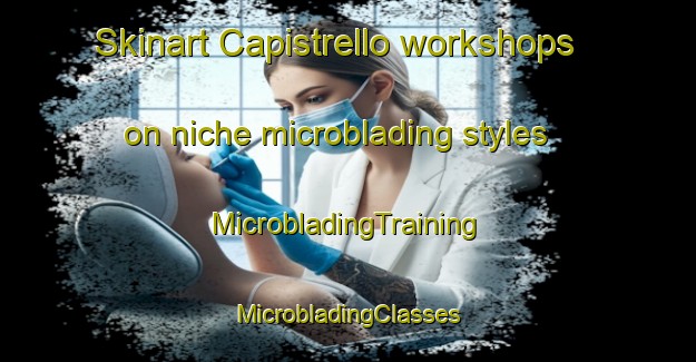 Skinart Capistrello workshops on niche microblading styles | #MicrobladingTraining #MicrobladingClasses #SkinartTraining-Italy