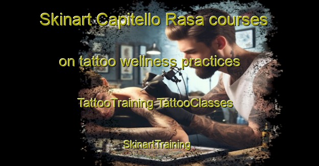 Skinart Capitello Rasa courses on tattoo wellness practices | #TattooTraining #TattooClasses #SkinartTraining-Italy