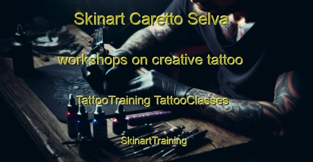 Skinart Caretto Selva workshops on creative tattoo | #TattooTraining #TattooClasses #SkinartTraining-Italy