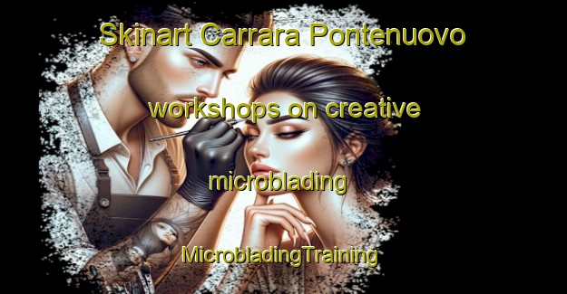 Skinart Carrara Pontenuovo workshops on creative microblading | #MicrobladingTraining #MicrobladingClasses #SkinartTraining-Italy