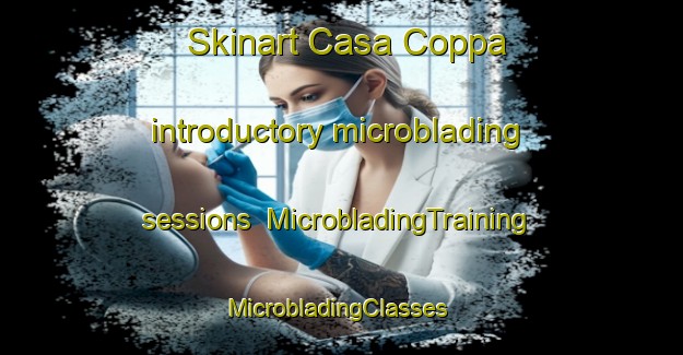 Skinart Casa Coppa introductory microblading sessions | MicrobladingTraining | MicrobladingClasses | SkinartTraining-Italy
