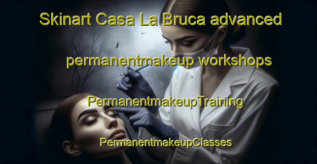 Skinart Casa La Bruca advanced permanentmakeup workshops | #PermanentmakeupTraining #PermanentmakeupClasses #SkinartTraining-Italy