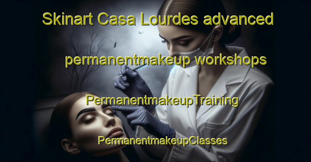 Skinart Casa Lourdes advanced permanentmakeup workshops | #PermanentmakeupTraining #PermanentmakeupClasses #SkinartTraining-Italy