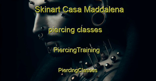 Skinart Casa Maddalena piercing classes | #PiercingTraining #PiercingClasses #SkinartTraining-Italy