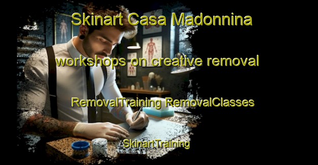 Skinart Casa Madonnina workshops on creative removal | #RemovalTraining #RemovalClasses #SkinartTraining-Italy