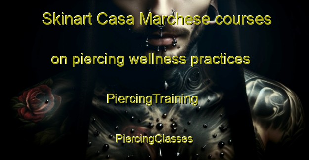 Skinart Casa Marchese courses on piercing wellness practices | #PiercingTraining #PiercingClasses #SkinartTraining-Italy