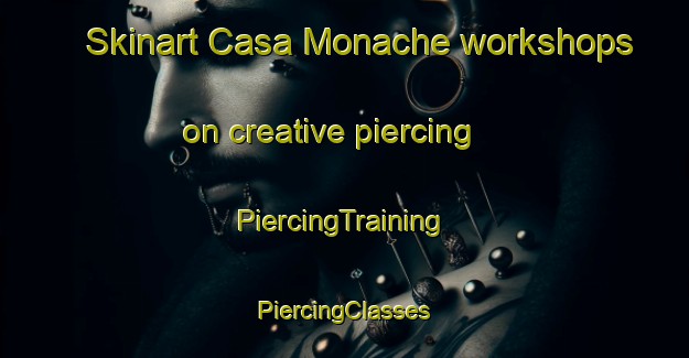 Skinart Casa Monache workshops on creative piercing | #PiercingTraining #PiercingClasses #SkinartTraining-Italy