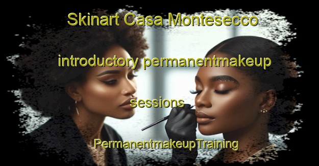 Skinart Casa Montesecco introductory permanentmakeup sessions | #PermanentmakeupTraining #PermanentmakeupClasses #SkinartTraining-Italy