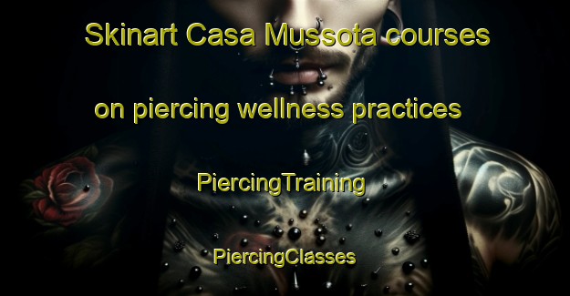 Skinart Casa Mussota courses on piercing wellness practices | #PiercingTraining #PiercingClasses #SkinartTraining-Italy