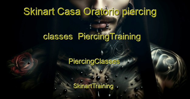 Skinart Casa Oratorio piercing classes | #PiercingTraining #PiercingClasses #SkinartTraining-Italy