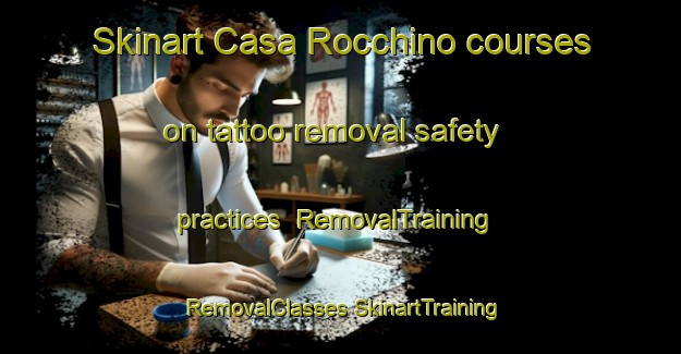 Skinart Casa Rocchino courses on tattoo removal safety practices | #RemovalTraining #RemovalClasses #SkinartTraining-Italy