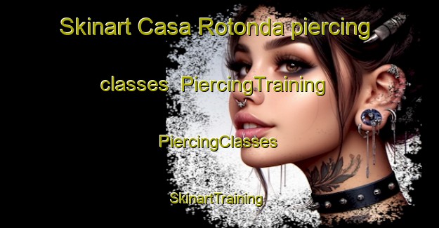 Skinart Casa Rotonda piercing classes | #PiercingTraining #PiercingClasses #SkinartTraining-Italy