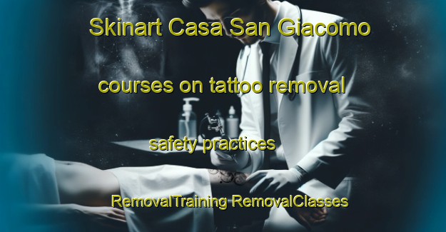 Skinart Casa San Giacomo courses on tattoo removal safety practices | #RemovalTraining #RemovalClasses #SkinartTraining-Italy