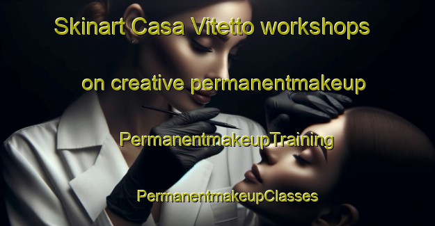 Skinart Casa Vitetto workshops on creative permanentmakeup | #PermanentmakeupTraining #PermanentmakeupClasses #SkinartTraining-Italy