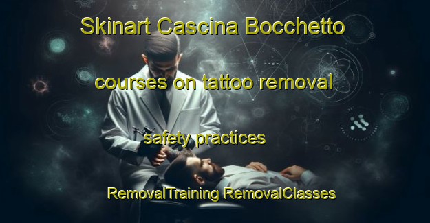 Skinart Cascina Bocchetto courses on tattoo removal safety practices | #RemovalTraining #RemovalClasses #SkinartTraining-Italy