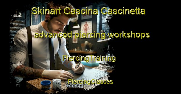 Skinart Cascina Cascinetta advanced piercing workshops | #PiercingTraining #PiercingClasses #SkinartTraining-Italy