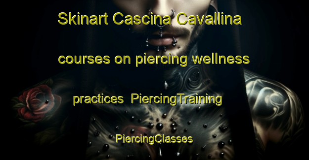 Skinart Cascina Cavallina courses on piercing wellness practices | #PiercingTraining #PiercingClasses #SkinartTraining-Italy