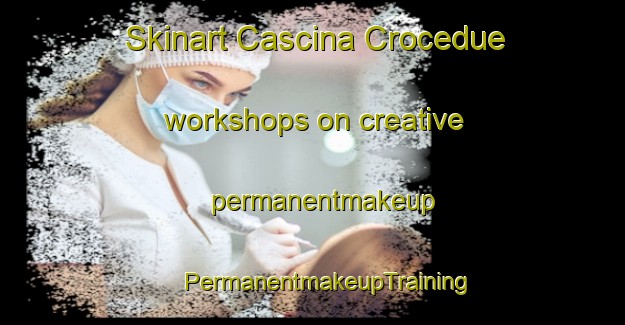 Skinart Cascina Crocedue workshops on creative permanentmakeup | #PermanentmakeupTraining #PermanentmakeupClasses #SkinartTraining-Italy