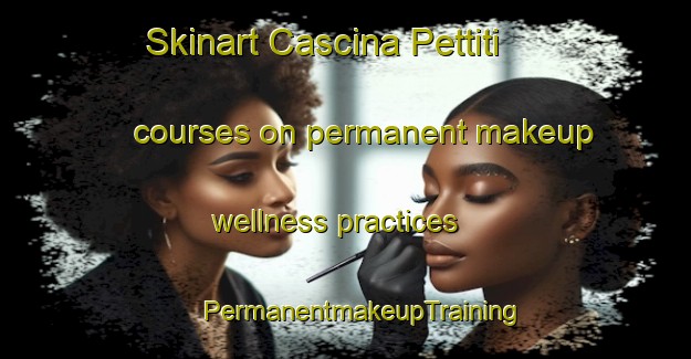 Skinart Cascina Pettiti courses on permanent makeup wellness practices | #PermanentmakeupTraining #PermanentmakeupClasses #SkinartTraining-Italy