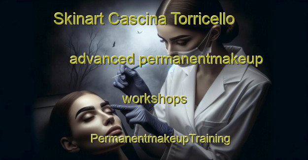 Skinart Cascina Torricello advanced permanentmakeup workshops | #PermanentmakeupTraining #PermanentmakeupClasses #SkinartTraining-Italy