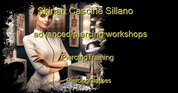 Skinart Cascine Sillano advanced piercing workshops | #PiercingTraining #PiercingClasses #SkinartTraining-Italy