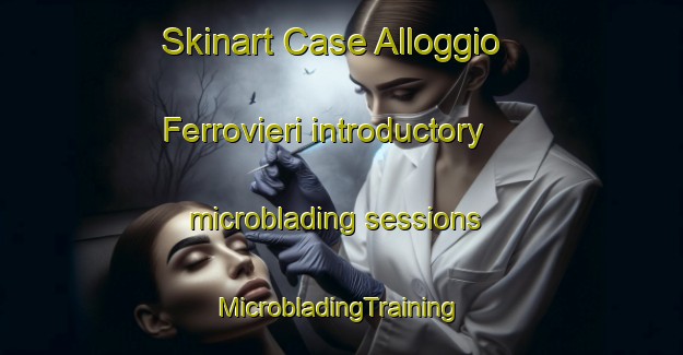 Skinart Case Alloggio Ferrovieri introductory microblading sessions | #MicrobladingTraining #MicrobladingClasses #SkinartTraining-Italy