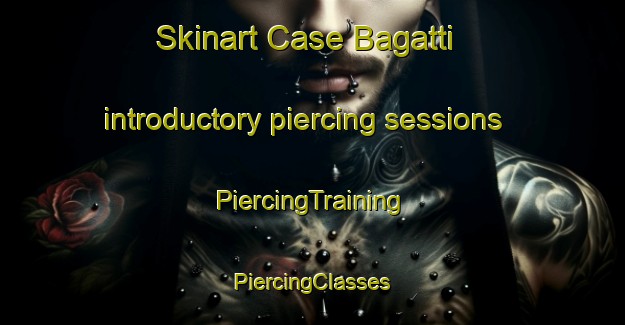 Skinart Case Bagatti introductory piercing sessions | #PiercingTraining #PiercingClasses #SkinartTraining-Italy