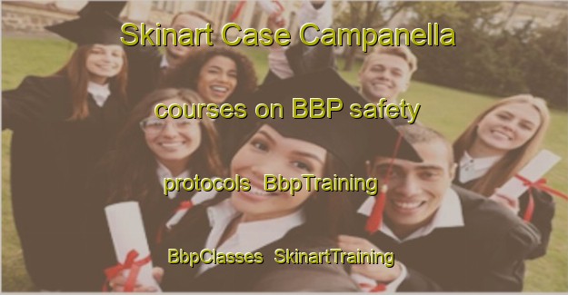 Skinart Case Campanella courses on BBP safety protocols | BbpTraining | BbpClasses | SkinartTraining-Italy