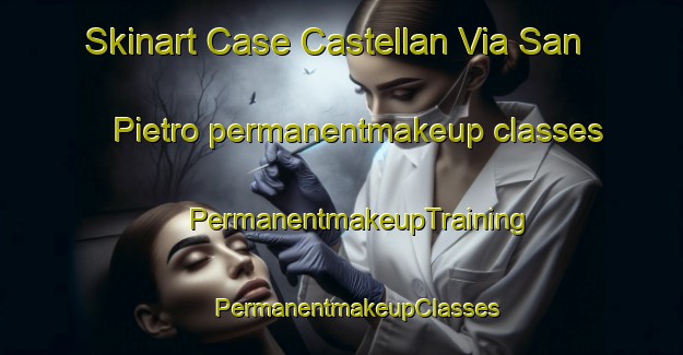 Skinart Case Castellan Via San Pietro permanentmakeup classes | #PermanentmakeupTraining #PermanentmakeupClasses #SkinartTraining-Italy