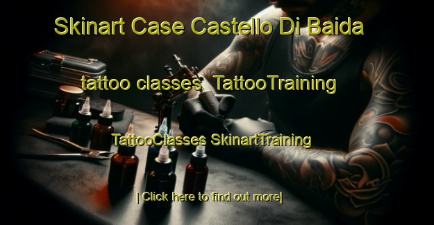 Skinart Case Castello Di Baida tattoo classes | #TattooTraining #TattooClasses #SkinartTraining-Italy