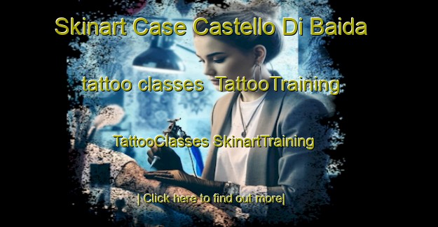 Skinart Case Castello Di Baida tattoo classes | #TattooTraining #TattooClasses #SkinartTraining-Italy