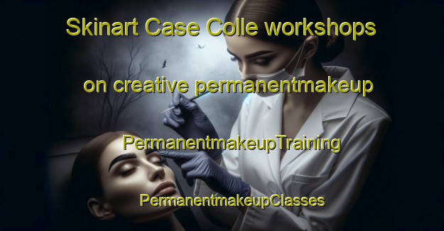 Skinart Case Colle workshops on creative permanentmakeup | #PermanentmakeupTraining #PermanentmakeupClasses #SkinartTraining-Italy