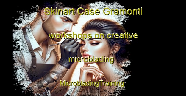 Skinart Case Gramonti workshops on creative microblading | #MicrobladingTraining #MicrobladingClasses #SkinartTraining-Italy