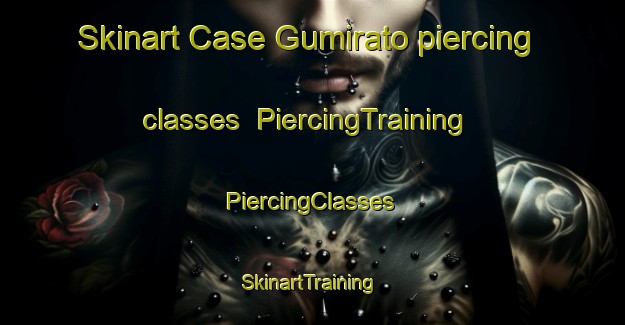 Skinart Case Gumirato piercing classes | #PiercingTraining #PiercingClasses #SkinartTraining-Italy