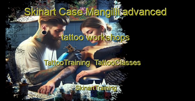 Skinart Case Mangilli advanced tattoo workshops | TattooTraining | TattooClasses | SkinartTraining-Italy