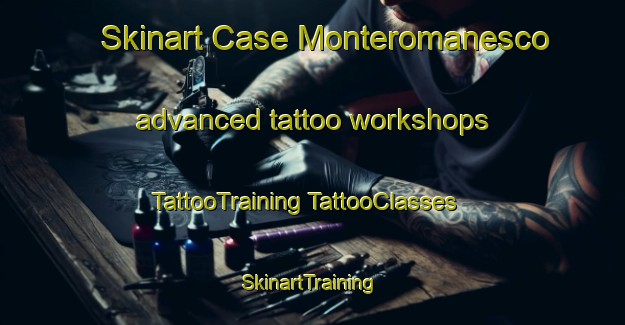 Skinart Case Monteromanesco advanced tattoo workshops | #TattooTraining #TattooClasses #SkinartTraining-Italy