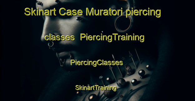 Skinart Case Muratori piercing classes | #PiercingTraining #PiercingClasses #SkinartTraining-Italy