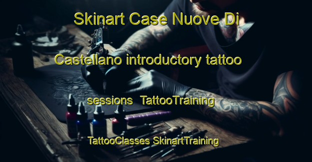 Skinart Case Nuove Di Castellano introductory tattoo sessions | #TattooTraining #TattooClasses #SkinartTraining-Italy