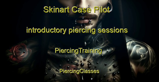 Skinart Case Pilot introductory piercing sessions | #PiercingTraining #PiercingClasses #SkinartTraining-Italy