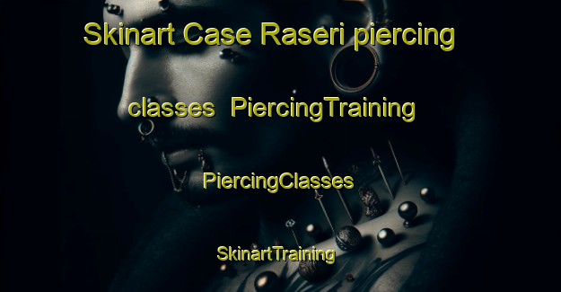 Skinart Case Raseri piercing classes | #PiercingTraining #PiercingClasses #SkinartTraining-Italy