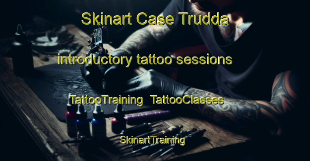 Skinart Case Trudda introductory tattoo sessions | TattooTraining | TattooClasses | SkinartTraining-Italy