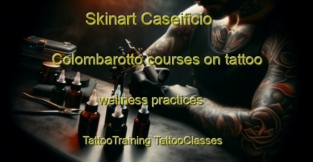 Skinart Caseificio Colombarotto courses on tattoo wellness practices | #TattooTraining #TattooClasses #SkinartTraining-Italy