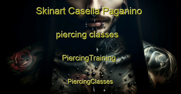 Skinart Casella Paganino piercing classes | #PiercingTraining #PiercingClasses #SkinartTraining-Italy