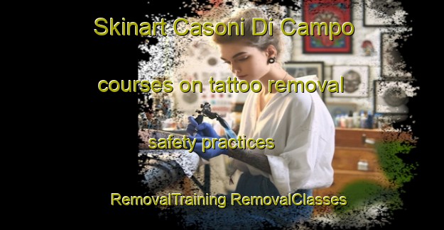 Skinart Casoni Di Campo courses on tattoo removal safety practices | #RemovalTraining #RemovalClasses #SkinartTraining-Italy