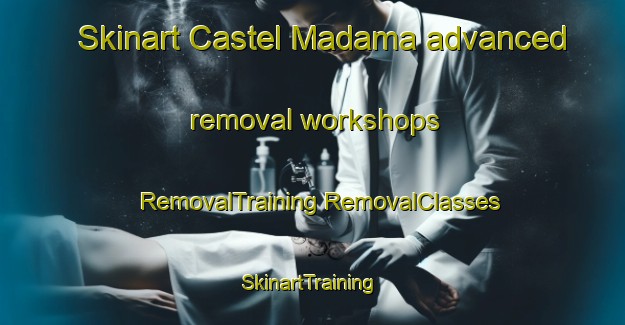 Skinart Castel Madama advanced removal workshops | #RemovalTraining #RemovalClasses #SkinartTraining-Italy